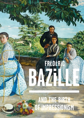 Frdric Bazille and the Birth of Impressionism - Hilaire, Michel, and Perrin, Paul, and Jones, Kimberly