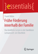 Frhe Frderung innerhalb der Familie: Das kindliche Lernen in der familiren Lernumwelt: ein berblick