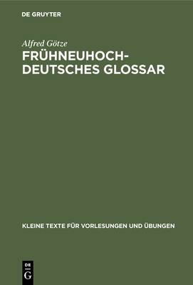 Frhneuhochdeutsches Glossar - Gtze, Alfred