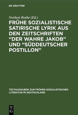 Fr?he sozialistische satirische Lyrik aus den Zeitschriften "Der wahre Jakob" und "S?ddeutscher Postillon" - Rothe, Norbert (Editor)