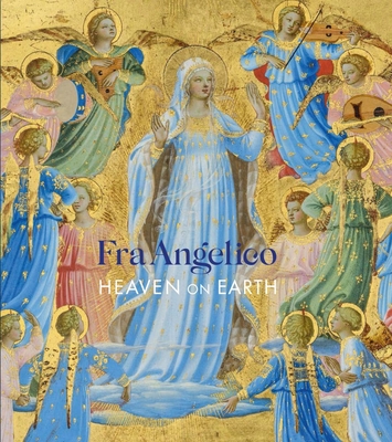 Fra Angelico: Heaven on Earth - Silver, Nathaniel