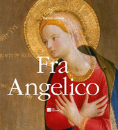 Fra Angelico: Painter, Friar, Mystic