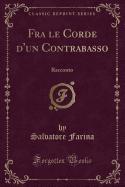 Fra Le Corde D'Un Contrabasso: Racconto (Classic Reprint)