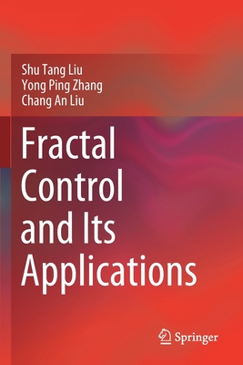 Fractal Control and Its Applications - Liu, Shu Tang, and Zhang, Yong Ping, and Liu, Chang An