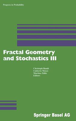 Fractal Geometry and Stochastics III - Bandt, Christoph (Editor), and Mosco, Umberto (Editor), and Zhle, Martina (Editor)