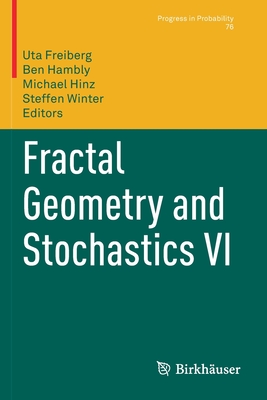 Fractal Geometry and Stochastics VI - Freiberg, Uta (Editor), and Hambly, Ben (Editor), and Hinz, Michael (Editor)
