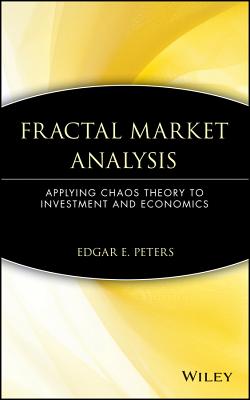 Fractal Market Analysis: Applying Chaos Theory to Investment and Economics - Peters, Edgar E