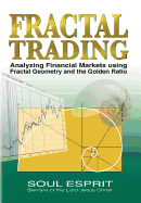 Fractal Trading: Analyzing Financial Markets using Fractal Geometry and the Golden Ratio