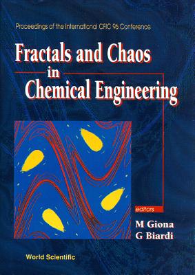 Fractals and Chaos in Chemical Engineering: Proceedings of the Cfic '96 Conference - Biardi, Giuseppe (Editor), and Giona, M (Editor)