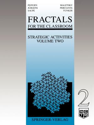 Fractals for the Classroom: Strategic Activities Volume Two - Peitgen, Heinz-Otto, and Jrgens, Hartmut, and Saupe, Dietmar