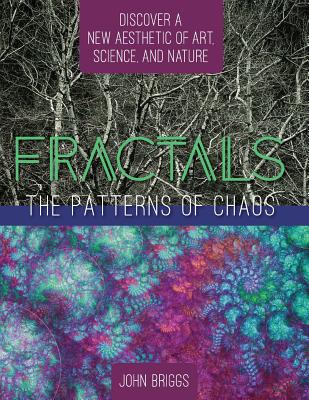 Fractals: The Patterns of Chaos: Discovering a New Aesthetic of Art, Science, and Nature (A Touchstone Book) - Briggs, John, Mr.