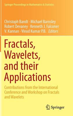 Fractals, Wavelets, and their Applications: Contributions from the International Conference and Workshop on Fractals and Wavelets - Bandt, Christoph (Editor), and Barnsley, Michael (Editor), and Devaney, Robert (Editor)