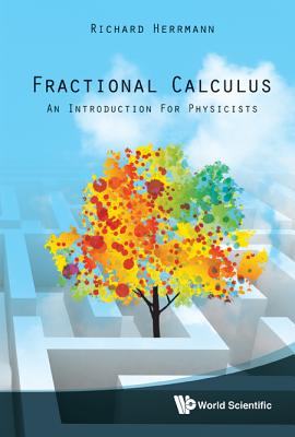 Fractional Calculus: An Introduction for Physicists - Herrmann, Richard