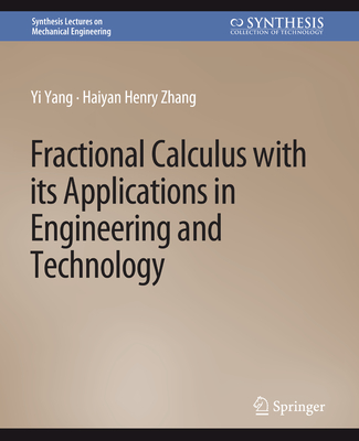 Fractional Calculus with its Applications in Engineering and Technology - Yang, Yi, and Zhang, Haiyan Henry