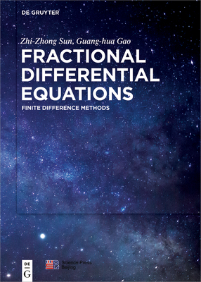 Fractional Differential Equations: Finite Difference Methods - Sun, Zhi-Zhong, and Gao, Guang-Hua, and China Science Publishing & Media Ltd (Contributions by)