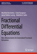 Fractional Differential Equations: New Advancements for Generalized Fractional Derivatives