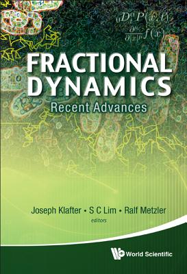 Fractional Dynamics: Recent Advances - Klafter, Joseph (Editor), and Metzler, Ralf (Editor), and Lim, Swee Cheng (Editor)