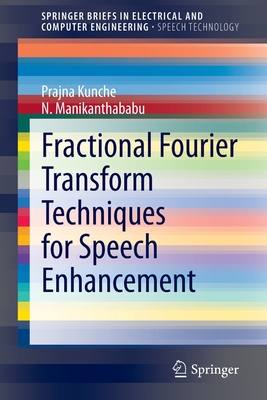 Fractional Fourier Transform Techniques for Speech Enhancement - Kunche, Prajna, and Manikanthababu, N.