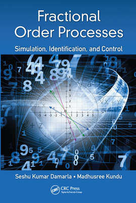Fractional Order Processes: Simulation, Identification, and Control - Damarla, Seshu Kumar, and Kundu, Madhusree