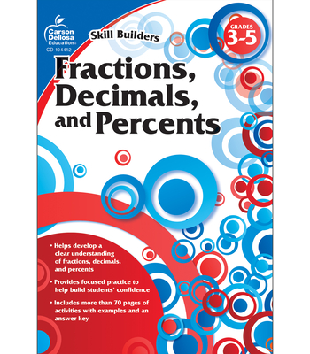Fractions, Decimals, and Percents, Grades 3 - 5 - Carson-Dellosa Publishing (Compiled by)