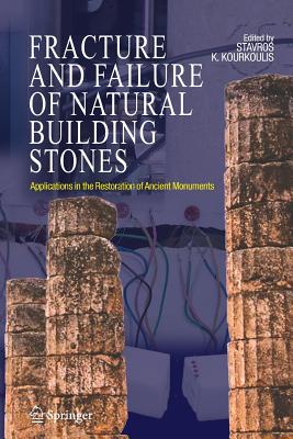 Fracture and Failure of Natural Building Stones: Applications in the Restoration of Ancient Monuments - Kourkoulis, Stavros K. (Editor)