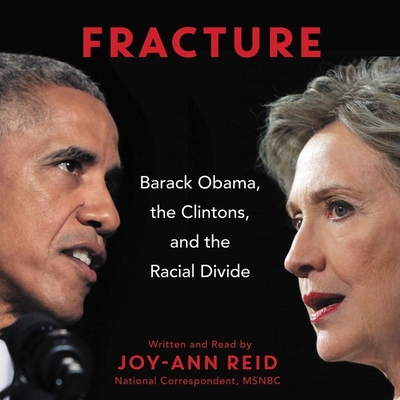 Fracture: Barack Obama, the Clintons, and the Racial Divide - Reid, Joy-Ann (Read by)