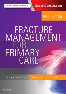 Fracture Management for Primary Care Updated Edition - Eiff, M Patrice, and Hatch, Robert L, MD, MPH