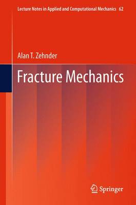 Fracture Mechanics - Zehnder, Alan T.