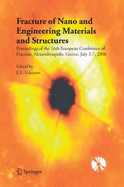 Fracture of Nano and Engineering Materials and Structures: Proceedings of the 16th European Conference of Fracture, Alexandroupolis, Greece, July 3-7, 2006