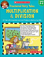 Fractured Fairy Tales: Multiplication & Division: 25 Tales with Computation and Word Problems to Reinforce Key Skills