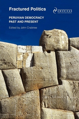 Fractured Politics: Peruvian Democracy Past and Present - Crabtree, John (Editor)