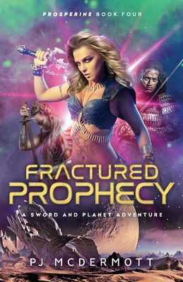 Fractured Prophecy: A Science Fiction Action Adventure - Bennett, Amy (Editor), and McDermott, Pj