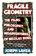 Fragile Geometry: The Films, Philosophy, and Misadventures of Nicolas Roeg - Lanz, Joseph, and Lanza, Joseph, Mr.