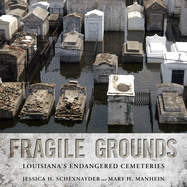 Fragile Grounds: Louisiana's Endangered Cemeteries