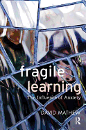 Fragile Learning: The Influence of Anxiety