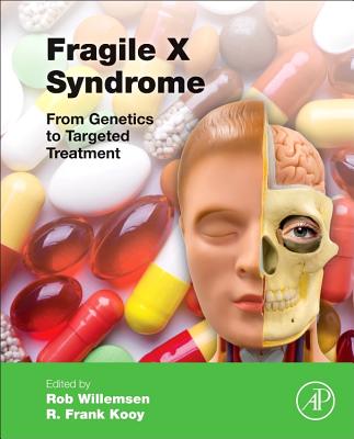 Fragile X Syndrome: From Genetics to Targeted Treatment - Willemsen, Rob (Editor), and Kooy, Frank (Editor)