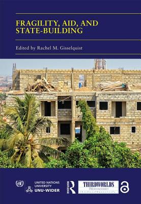 Fragility, Aid, and State-building: Understanding Diverse Trajectories - Gisselquist, Rachel M (Editor)