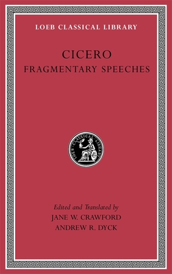 Fragmentary Speeches - Cicero, and Crawford, Jane W (Translated by), and Dyck, Andrew R (Translated by)