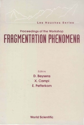 Fragmentation Phenomena - Proceedings of the Workshop - Beysens, D (Editor), and Campi, X (Editor), and Pefferkorn, E (Editor)