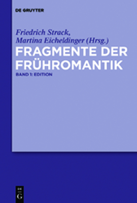 Fragmente Der Fruhromantik: Edition Und Kommentar - Strack, Friedrich (Editor), and Eicheldinger, Martina (Editor)