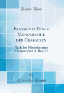 Fragmente Einer Monographie Der Characeen: Nach Den Hinterlassenen Manuscripten A. Braun's (Classic Reprint)
