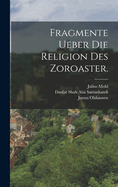 Fragmente Ueber Die Religion Des Zoroaster.