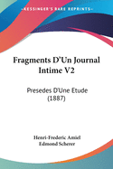 Fragments D'Un Journal Intime V2: Presedes D'Une Etude (1887)