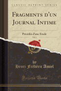 Fragments D'Un Journal Intime, Vol. 1: Precedes D'Une Etude (Classic Reprint)