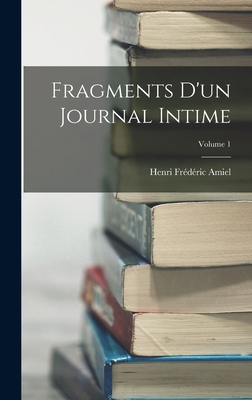 Fragments D'un Journal Intime; Volume 1 - Amiel, Henri Fr?d?ric