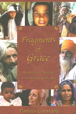 Fragments of Grace: My Search for Meaning in the Strife of South Asia - Constable, Pamela