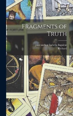 Fragments of Truth - Ingalese, Richard 1863-, and Ingalese, Isabella Joint Author (Creator)
