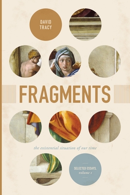 Fragments: The Existential Situation of Our Time: Selected Essays, Volume 1volume 1 - Tracy, David