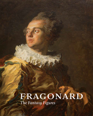 Fragonard: The Fantasy Figures - Jackall, Yuriko (Editor), and Carole Blumenfeld (Contributions by), and Kimberly Chrisman-Campbell (Contributions by)