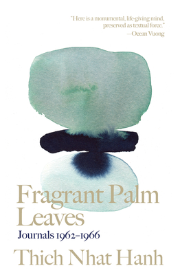 Fragrant Palm Leaves: Journals 1962-1966 - Nhat Hanh, Thich, and His Holiness the Dalai Lama (Foreword by)